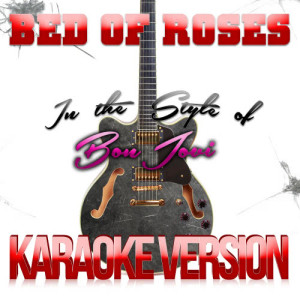 收聽Karaoke - Ameritz的Bed of Roses (In the Style of Bon Jovi) [Karaoke Version] (Karaoke Version)歌詞歌曲