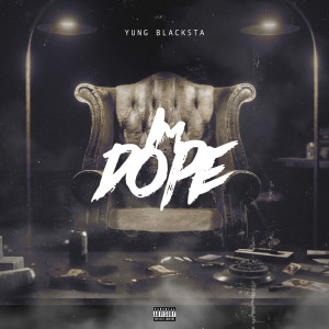 收聽Yung Blacksta的Im Dope (Explicit)歌詞歌曲