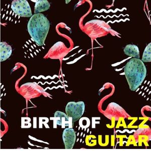 อัลบัม Birth of Jazz Guitar ศิลปิน Various Artists
