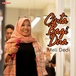 Dengarkan lagu Cinta Bagi Dua nyanyian Meli Dedi dengan lirik