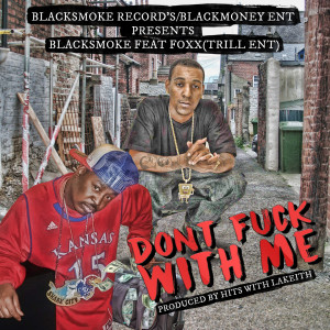 收听Blacksmoke的Dont Fuck with Me (Explicit)歌词歌曲