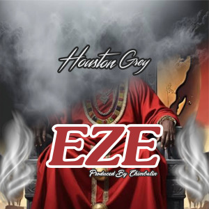 收聽Houston Grey的Eze歌詞歌曲