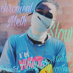收聽Chronical meth的Slow (Explicit)歌詞歌曲
