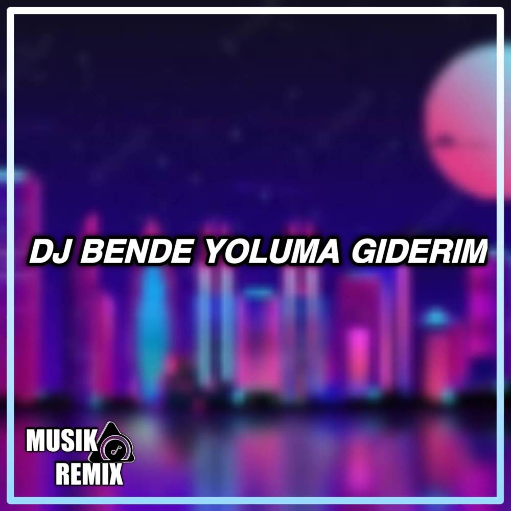 Dj bende yoluma giderim (Explicit)