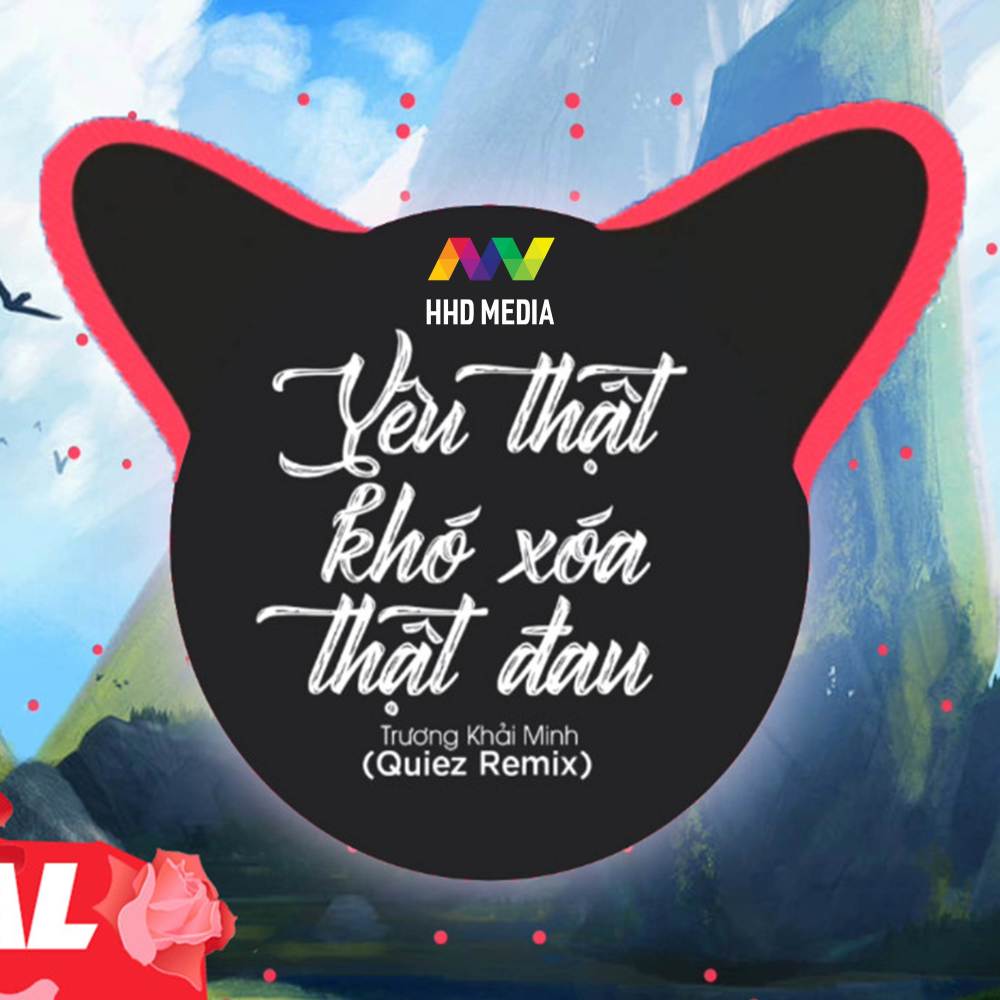 Yêu Thật Khó Xóa Thật Đau (Quiez Remix)