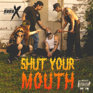 收聽Ssx的Shut Your Mouth (Explicit)歌詞歌曲