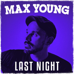 收听Max Young的Last Night歌词歌曲