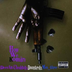 Album How we komin (feat. Mos_three, Chedda4x & Deeulit) (Explicit) from Doontre4xx