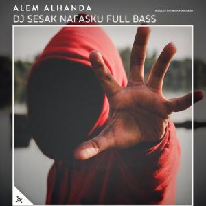 Dengarkan DJ Sesak Nafasku Full Bass (Explicit) lagu dari Alem Alhanda dengan lirik