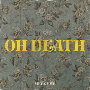 MercyME的專輯Oh Death
