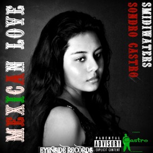 ดาวน์โหลดและฟังเพลง Mexican Love (Explicit) พร้อมเนื้อเพลงจาก SONDRO CASTRO