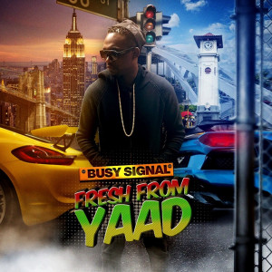 Listen to Fresh from Yaad song with lyrics from Busy Signal