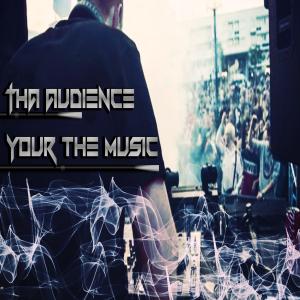 Tha Audience的專輯Your the Music