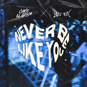 Chris El Greco的專輯Never Be Like You