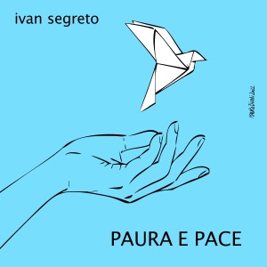 Listen to Paura e Pace (Extended version) song with lyrics from Ivan Segreto