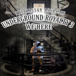 Album Underground Royalty 3: We Here (Explicit) oleh The Hassan Assassin