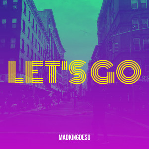 Album Let's Go from Madkingdesu