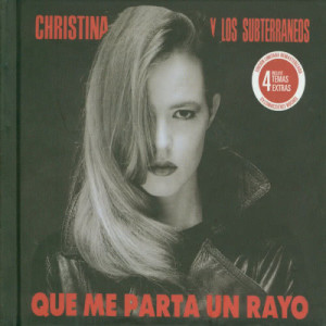 Christina y los subterraneos的專輯Que Me Parta Un Rayo