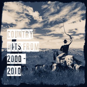 Country Hits from 2000 - 2010