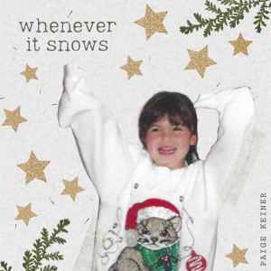 ดาวน์โหลดและฟังเพลง Whenever It Snows พร้อมเนื้อเพลงจาก Paige Keiner