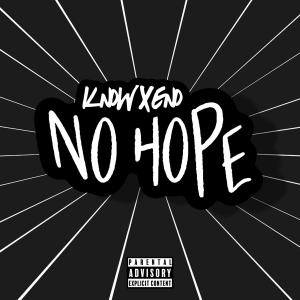 收聽Knowxeno的No Hope (Explicit)歌詞歌曲