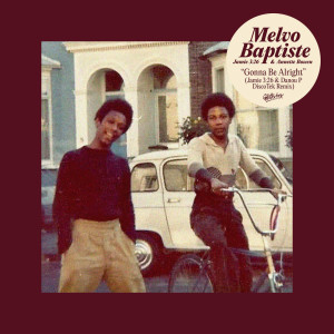 Melvo Baptiste的專輯Gonna Be Alright (Jamie 3:26 & Danou P DiscoTek Remix)