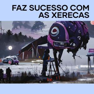 Album Faz Sucesso Com as Xerecas (Explicit) from 