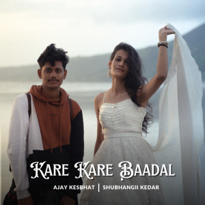 Listen to Kare Kare Baadal song with lyrics from Ajay Kesbhat