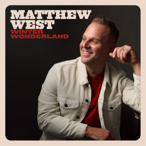 收聽Matthew West的Winter Wonderland歌詞歌曲