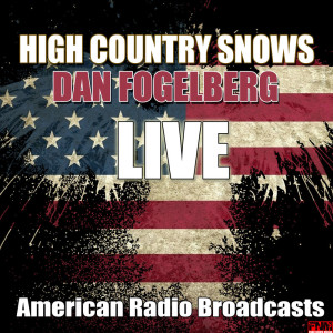 ดาวน์โหลดและฟังเพลง High Country Snows (Live) พร้อมเนื้อเพลงจาก Dan Fogelberg