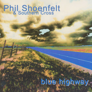 ดาวน์โหลดและฟังเพลง Blue Highway พร้อมเนื้อเพลงจาก Phil Shoenfelt