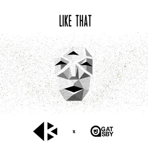 ดาวน์โหลดและฟังเพลง Like That (feat. J. Gatsby) (Explicit) พร้อมเนื้อเพลงจาก KREACH