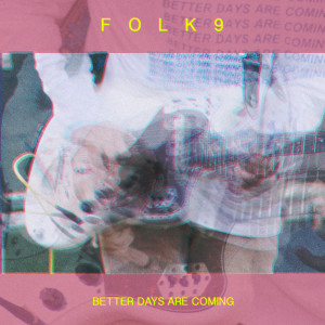 อัลบัม Better Days Are Coming ศิลปิน FOLK9