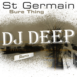 St Germain的專輯Sure Thing (DJ Deep Remix)