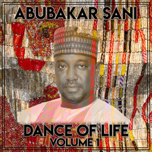 Abubakar Sani的專輯Dance of Life, Vol. 1
