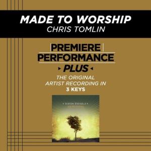 ดาวน์โหลดและฟังเพลง Made To Worship พร้อมเนื้อเพลงจาก Chris Tomlin