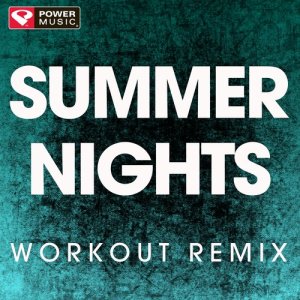 收聽Power Music Workout的Summer Nights (Extended Workout Remix)歌詞歌曲