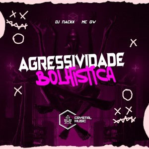 Album Agressividade Bolhística (Explicit) from DJ Nackx