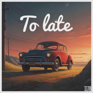 Il78的專輯To late (Explicit)