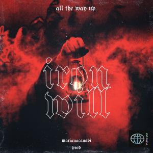 All The Way Up的專輯Iron Will (feat. marianacanabi)