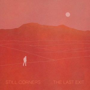 收聽Still Corners的The Last Exit歌詞歌曲
