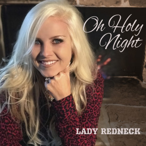Dengarkan lagu Oh Holy Night nyanyian Lady Redneck dengan lirik