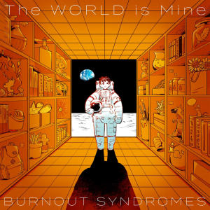 BURNOUT SYNDROMES的專輯The WORLD is Mine