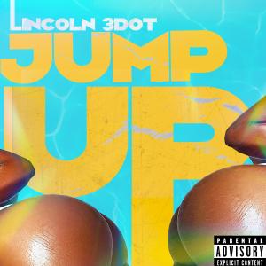 อัลบัม Jump up (Explicit) ศิลปิน Lincoln 3dot