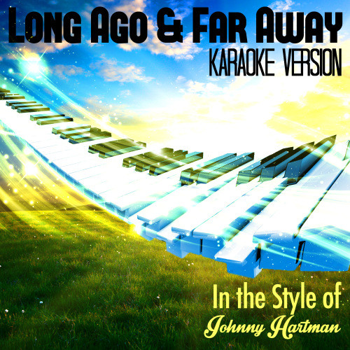 Long Ago & Far Away (In the Style of Johnny Hartman) [Karaoke Version] (Karaoke Version)