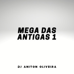 Listen to Mega das Antigas 1 (Explicit) song with lyrics from DJ Aniton Oliveira