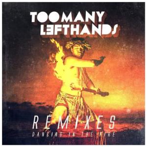 ดาวน์โหลดและฟังเพลง Dancing in the Fire (Jay Adams Remix) พร้อมเนื้อเพลงจาก TooManyLeftHands