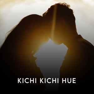 Listen to Kichi Kichi Hue song with lyrics from Soumya