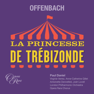 Paul Daniel的專輯Offenbach: La Princesse de Trébizonde