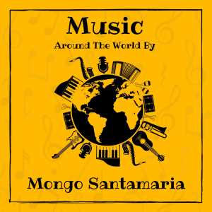 Album Music around the World by Mongo Santamaria from Mongo Santamaria